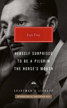 Herself Surprised, To Be a Pilgrim, The Horse's Mouth by Joyce Cary 9781841594347