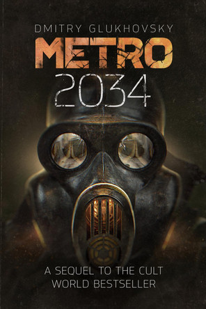 Metro 2034: The novels that inspired the bestselling games by Dmitry Glukhovsky 9781399633710