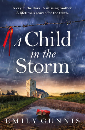 A Child in the Storm: Read the brand new pulse-pounding emotional page-turner from the bestselling author by Emily Gunnis 9781035416813
