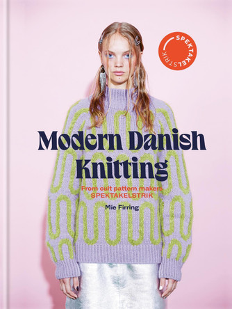 Spectacular: Modern Danish Knitting by Mie Firring 9781840919066