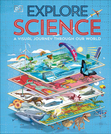 Explore: Science: A Visual Journey Through Our World by DK 9780241734865
