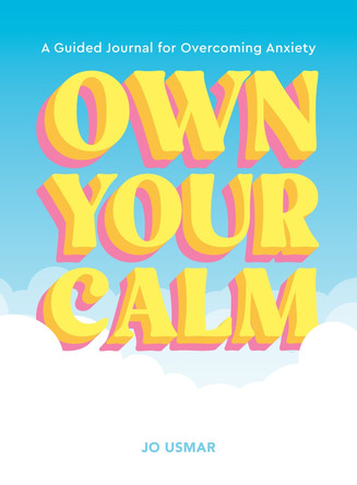 Own Your Calm: A Guided Journal for Overcoming Anxiety Jo Usmar 9781419786327