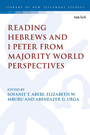 Reading Hebrews and 1 Peter from Majority World Perspectives Dr. Sofanit T. Abebe 9780567715814