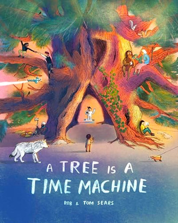 A Tree Is a Time Machine by Tom Sears 9781510231641