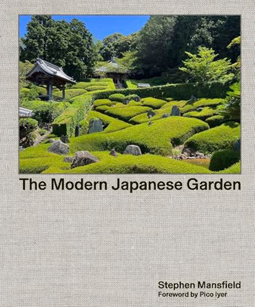 The Modern Japanese Garden by Stephen Mansfield 9781643265759