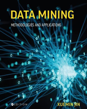 Data Mining: Methodologies and Applications by Xuemin Jin 9798823305617