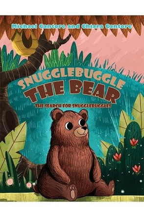 Snugglebuggle the Bear: The Search for Snugglebuggles by Michael Cantore 9798891553859