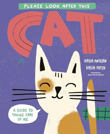 Please Look After This Cat: A Guide to Taking Care of Me by Kasia Antczak 9798895090268