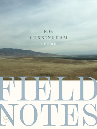 Field Notes by E G Cunningham 9798988137870