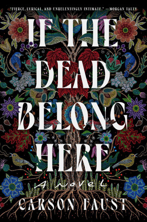 If the Dead Belong Here: A Novel by Carson Faust 9780593830895