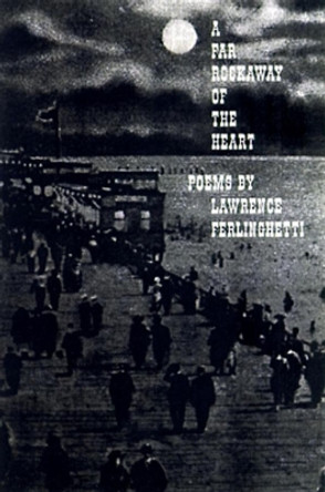 A Far Rockaway of the Heart: Poems by Lawrence Ferlinghetti 9780811213981