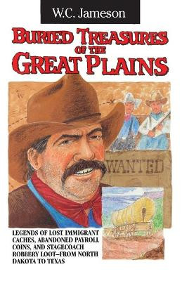 Buried Treasures of the Great Plains by W. C. Jameson 9780874834864