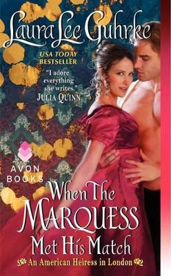 When the Marquess Met His Match by Laura Lee Guhrke 9780062118172