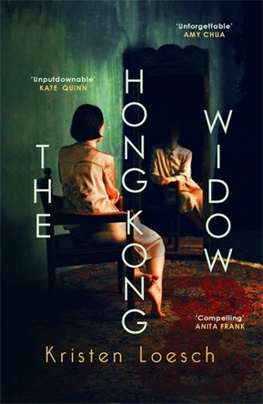 The Hong Kong Widow: The haunting gothic thriller, perfect for Halloween by Kristen Loesch 9780749032944