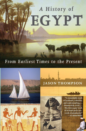 A History of Egypt: From Earliest Times to the Present by Jason Thompson 9780307473523