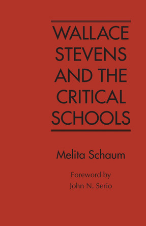 Wallace Stevens and the Critical Schools by Melita Schaum 9780817350086