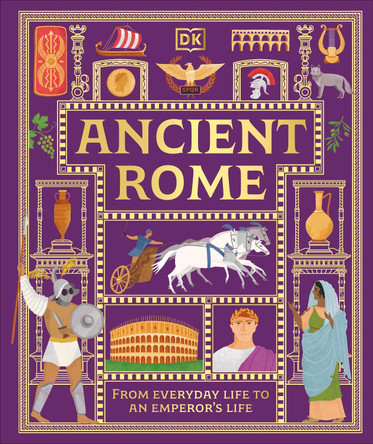 Ancient Rome: From Everyday Life to An Emperor's Life by DK 9780593972144