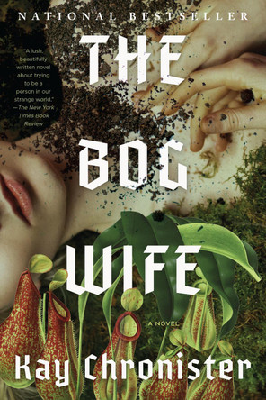 The Bog Wife: A Novel by Kay Chronister 9781640097322