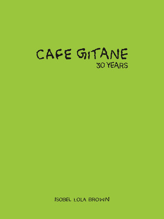Cafe Gitane: 30 Years by Isobel Lola Brown 9781946022769