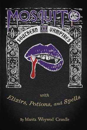Mosquito II - Southern Vampires: With Elixirs, Potions, and Spells by Marita Woywod Crandle 9781455628681