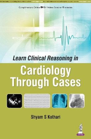 Learn Clinical Reasoning in Cardiology Through Cases by Shyam S Kothari 9789366162492