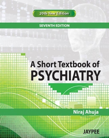 A Short Textbook of Psychiatry by Niraj Ahuja 9789380704661