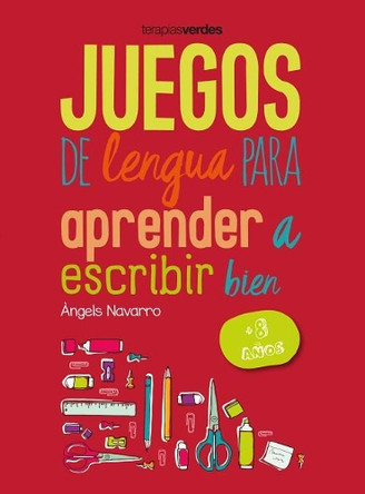 Juegos de Lengua Para Aprender a Escribir Bien: +8 by Angels Navarro 9788416972647