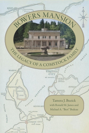 Bowers Mansion: The Legacy of a Comstock Family Tamera J. Buzick 9781647792237