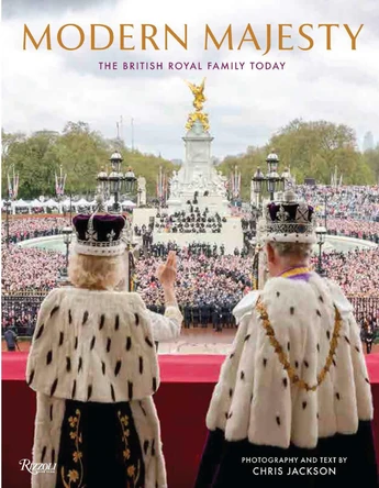 Modern Majesty: The British Royal Family in a New Era Chris Jackson 9780847876402
