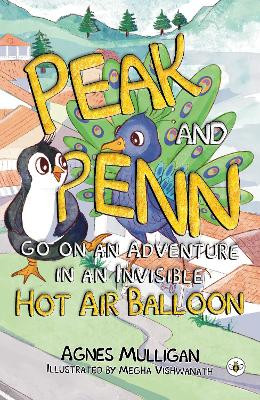 Peak and Penn go on an Adventure in an Invisible Hot Air Balloon Agnes Mulligan 9781787961609