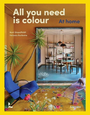 All You Need is Colour: At Home Kurt Godfrey Stapelfeldt 9789020930986