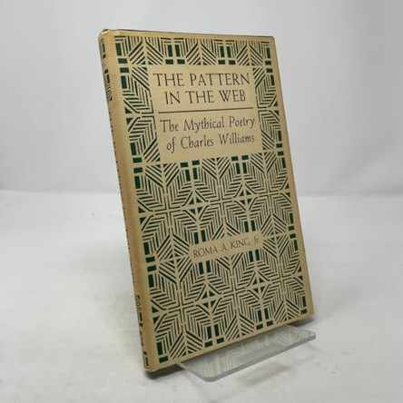 The Pattern in the Web: Mythical Poetry of Charles Williams by The Kent State University Press 9780873384124