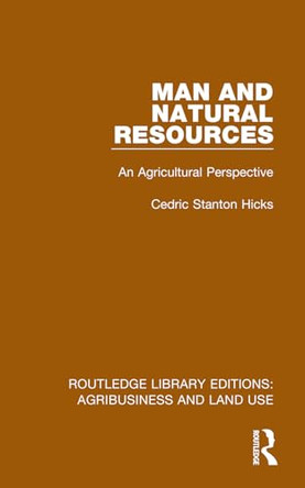 Man and Natural Resources: An Agricultural Perspective by Cedric Stanton Hicks 9781032478265