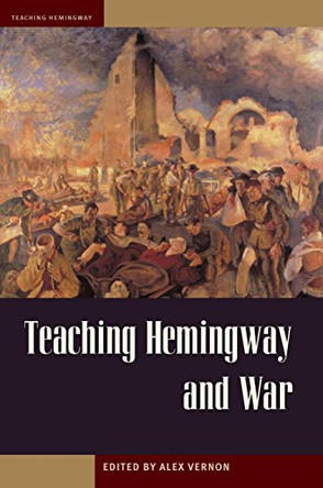 Teaching Hemingway and War by Alex Vernon 9781606352571
