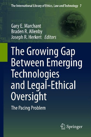 The Growing Gap Between Emerging Technologies and Legal-Ethical Oversight: The Pacing Problem by Gary E. Marchant 9789400713550