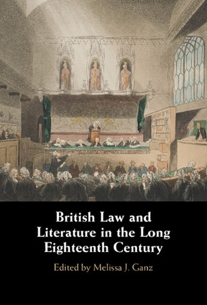 British Law and Literature in the Long Eighteenth Century by Melissa J. Ganz 9781009224130