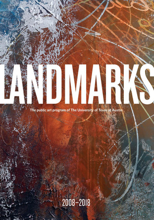 Landmarks: 2008-2018: The Public Art Program of the University of Texas at Austin by Andree Bober 9781477315392