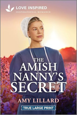 The Amish Nanny's Secret: An Uplifting Inspirational Romance by Amy Lillard 9781335940049