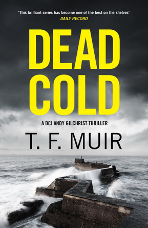 Dead Cold by T.F. Muir 9781408720394