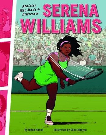 Serena Williams: Athletes Who Made a Difference by Blake Hoena 9781728402963