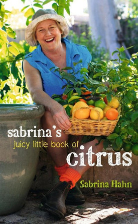 Sabrina's Juicy Little Book of Citrus by Sabrina Hahn 9781921888984