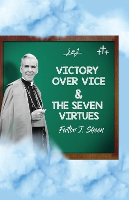 Victory Over Vice & The Seven Virtues by Allan Smith 9781990427596