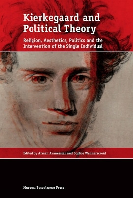 Kierkegaard and Political Theory: Religion, Aesthetics, Politics and the Intervention of the Single Individual by Sophie Wennerscheid 9788763541541
