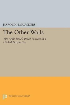 The Other Walls: The Arab-Israeli Peace Process in a Global Perspective - Revised Edition by Harold H. Saunders 9780691608648