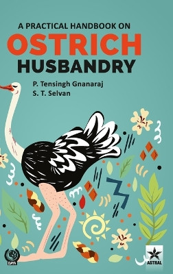 Practical Handbook on Ostrich Husbandry by P Tensing Gnanaraj 9789354616402
