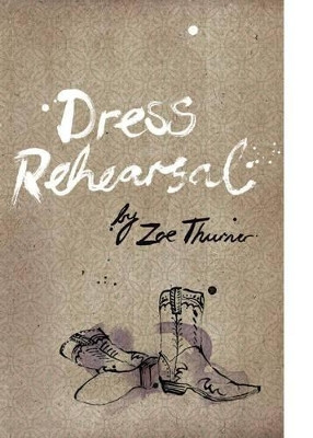 Dress Rehearsal by Zoe Thurner 9781921696671