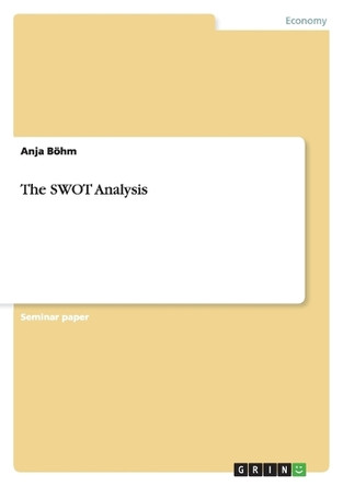 The SWOT Analysis by Anja Böhm 9783640424191