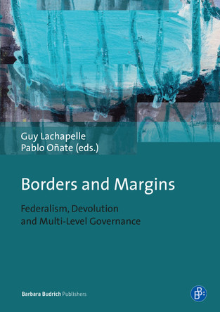BORDERS AND MARGINS: Federalism, Devolution and Multi-Level Governance by Guy Lachapelle 9783847420255