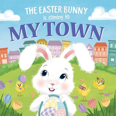 The Easter Bunny is Coming to My Town by Eric James 9781728201511