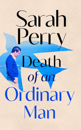 Death of an Ordinary Man by Sarah Perry 9781787336001